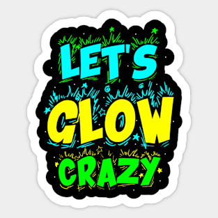 Let Glow Crazy Retro Colorful Quote Group Team Tie Sticker